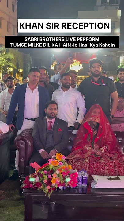 Performing Our Superhit Song Tumse Milke Dil Ka Hain At Khan sir Reception❤️#khansir #sabribrothers