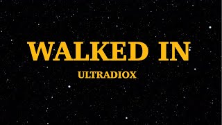 ULTRADIOX - Walked In (Lyrics)| 'Walked in the house' | We Are Lyrics