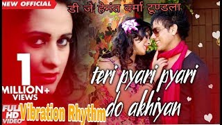 Teri Pyari Pyari Do Akhiyan Vibration RhythemBy Dj Hemant HI TECH TDL