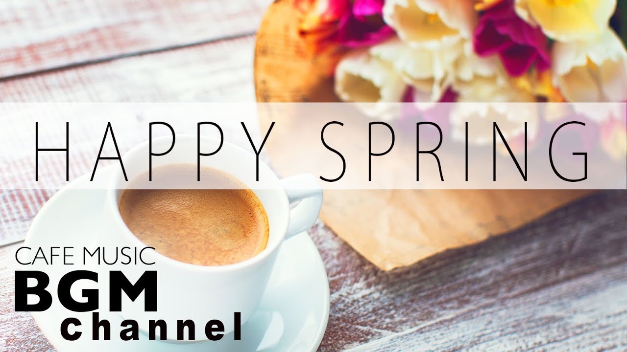 HAPPY SPRING JAZZ JAZZ & BOSSA NOVA MUSIC CAFE MUSIC For Study