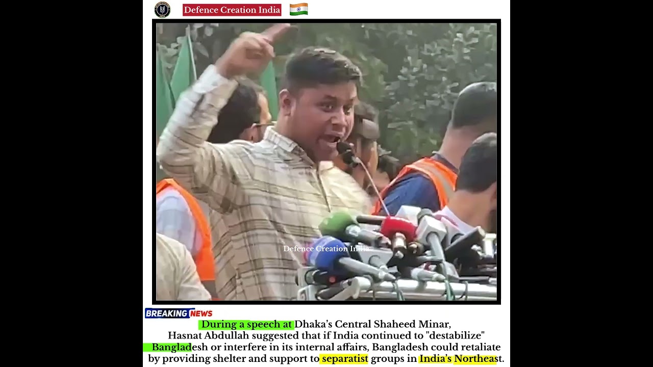 Bangladesh's NCP Leader Hasnat Abdullah Threatens India's North-East Seven SisterState 