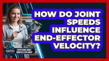 How Do Joint Speeds Influence End-Effector Velocity?