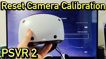 PSVR 2 Headset: How to Reset Camera Calibration (Tracking Camera Calibration)