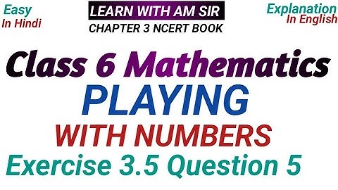 Class 6 Maths Chapter 3 Playing with Numbers Exercise 3.5 Question 5| Class 6 Maths Chapter 3 ncert