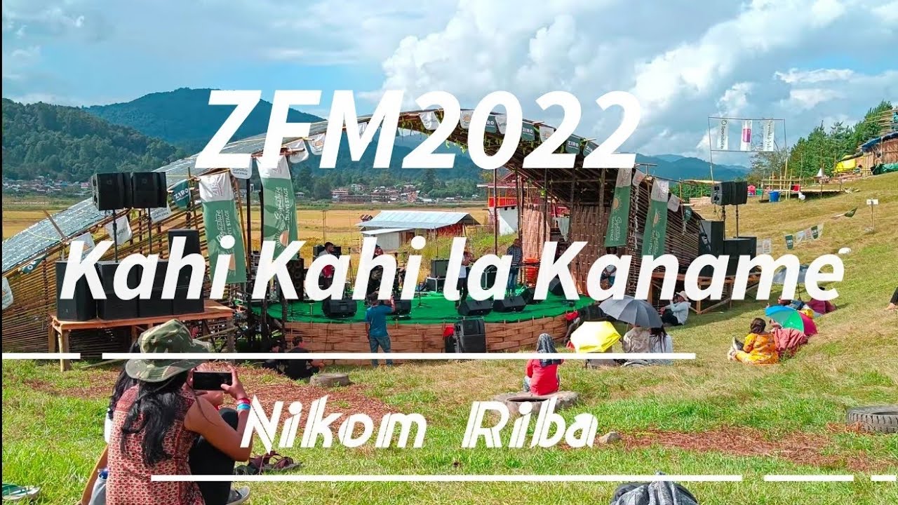 Nikom Riba  Galo Song  Kahi Kahi la Kaname  Ziro Music festival 2022  zfm  ziro  viral