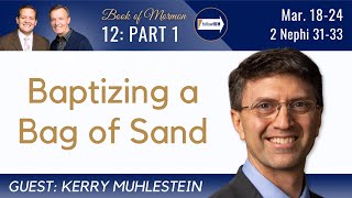 2 Nephi 3133 Part 1 • Dr. Kerry Muhlestein • Mar 18  Mar 24 • Come Follow Me