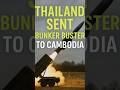 Thailand sent bunker buster to Cambodia