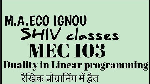 MEC 103|Duality in Linear programming|M.A.ECO IGNOU|@SHIVclasseseconomics @bhattshivangi2025
