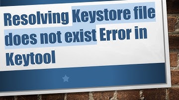 Resolving Keystore file does not exist Error in Keytool