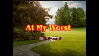 At My Worst (lyrics) Pink Sweat$