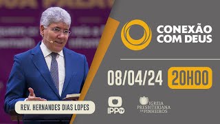 CONEXÃO COM DEUS - 20H | Rev. Hernandes Dias Lopes| Igreja Presbiteriana de Pinheiros | IPP TV