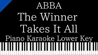 Video thumbnail of "【Piano Karaoke Instrumental】The Winner Takes It All / ABBA【Lower Key】"