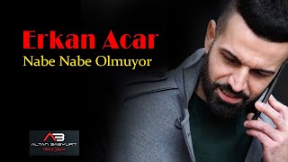 Erkan Acar - Nabe Nabe - Olmuyor (2022) Resimi