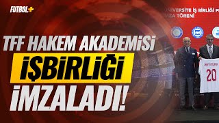 TFF Hakem Akademisi ile 5 üniversite arasında iş birliği protokolü imzalandı!