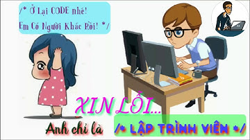 XIN LỖI... Anh chỉ là /* LẬP TRÌNH VIÊN */