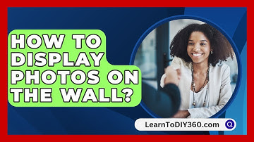 How To Display Photos On The Wall? - LearnToDIY360.com