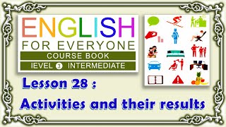 Lesson 28  English For Everyone Level3 Intermediate  Activities and their results