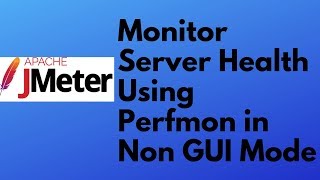 JMeter tutorial 22 - How to monitor server health using Perfmon Plugin | Non GUI Mode