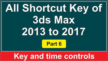 All Shortcut Key of 3ds Max 2013 to 2017 - Part 6 Key and time controls
