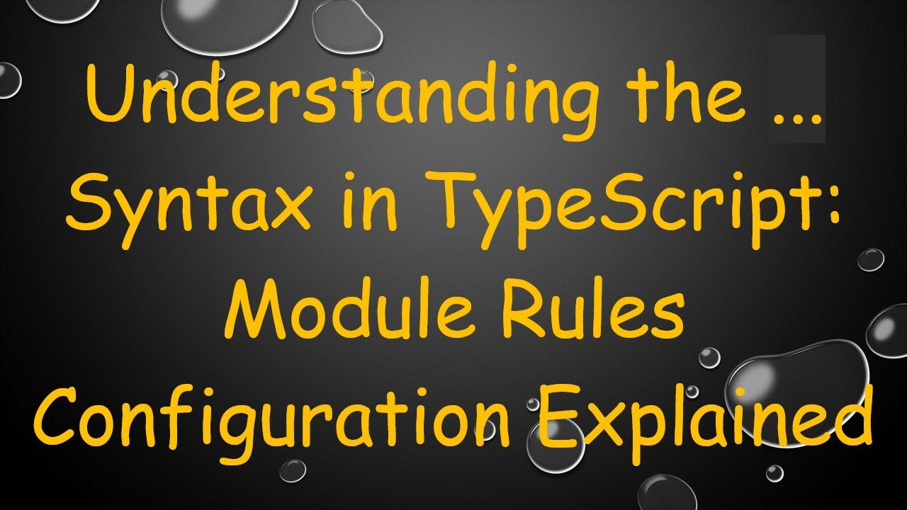 Understanding the ... Syntax in TypeScript: Module Rules Configuration ...