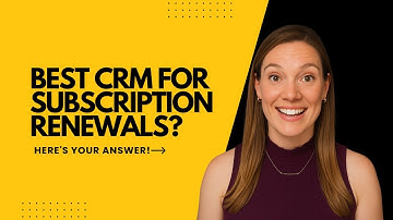 Best CRM for Subscription Renewals? Here