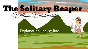 The Solitary Reaper by William Wordsworth |Poem explanation in Hindi |Line-by-line explanation |Eng