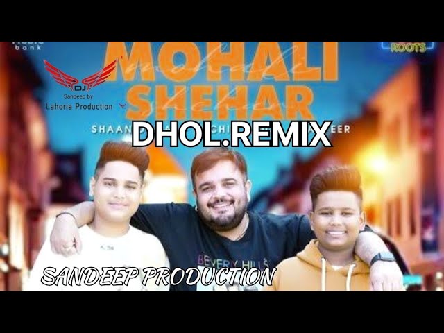 Mohali Shehar Dhol Remix Rajveer Ft Sandeep by Lahoria Production New Punjabi Song 2024 class=