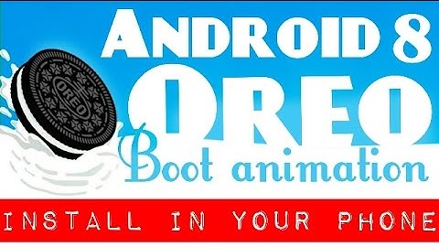 Get Android-8 OREO !! Boot Animation on Your phone!! Superb!!