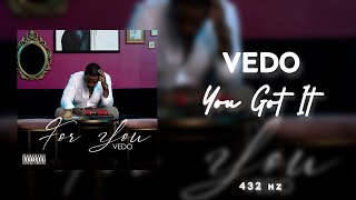 Vedo  You Got It  432hz 
