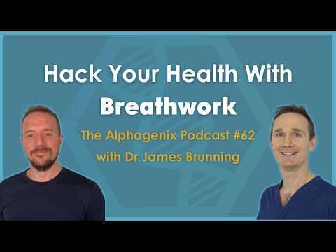 Hack Your Health With Breathwork — Dr James Brunning, The Alphagenix Podcast