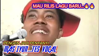 Mas Iyun  Tes Vokal Pengen Jadi Penyanyi