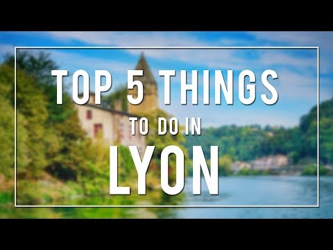 TOP 5 THINGS TO DO IN LYON | FRANCE