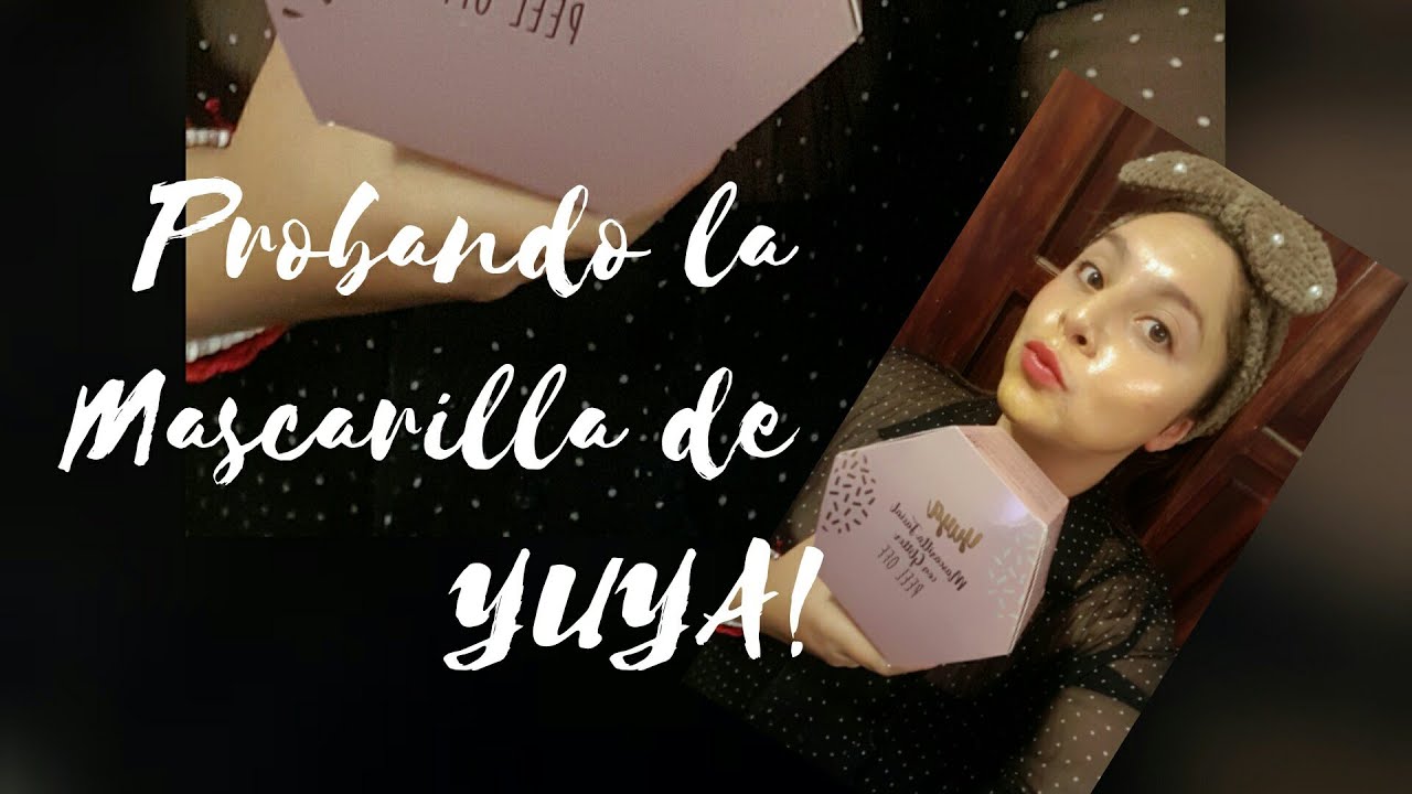 Probando la mascarilla de YUYA! SOY KAREWIT belleza YouTube Probando la mascarilla de YUYA! SOY KAREWIT belleza YouTube