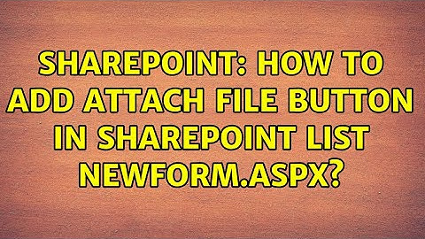 Sharepoint: How to add Attach File button in SharePoint List NewForm.aspx? (3 Solutions!!)