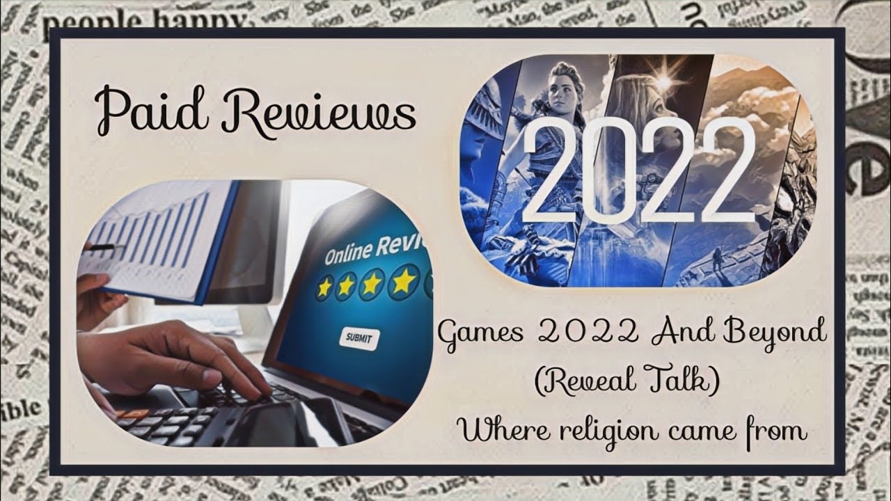 Paid Reviews | Games 2022 And Beyond (Reveal Talk)