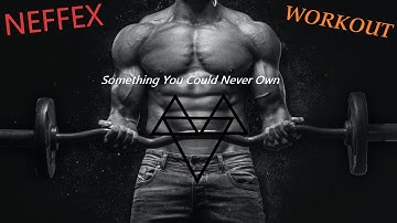Something You Could Never Own - NEFFEX   VIDEO FOR WORKOUT