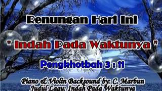 Renungan Hari Ini "Indah Pada Waktunya" . Piano & Violin Voice Backsound by Canggih Marbun.