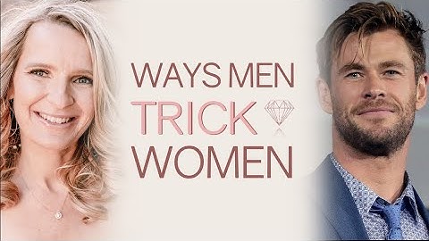 3 Ways Men Trick Women