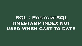 SQL : PostgreSQL timestamp index not used when cast to date