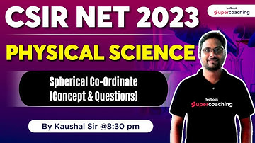 CSIR NET 2023 | Physical Science | Spherical Co-Ordinate Concept & Questions | Kaushal Sir #csirnet