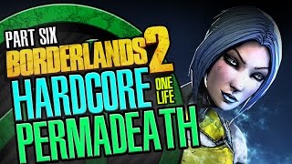 Borderlands 2 Hardcore 1Life Live Permadeath! Part 6