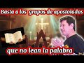 Basta a los grupos de apostolados que lean la palabra/ Padre Luis Toro 