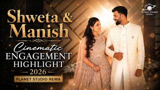 Shweta & Manish - Cinematic Engagement Highlight 2026 - Planet Studio Rewa