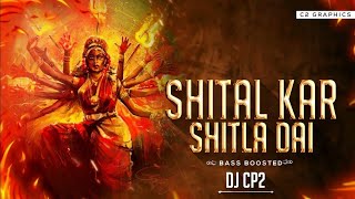 SITAL KAR SITLA DAI DJ CP2 BASS BOASTED