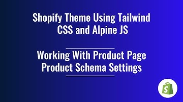 36. Shopify Theme Development  - Working With Product Page (Product Schema)