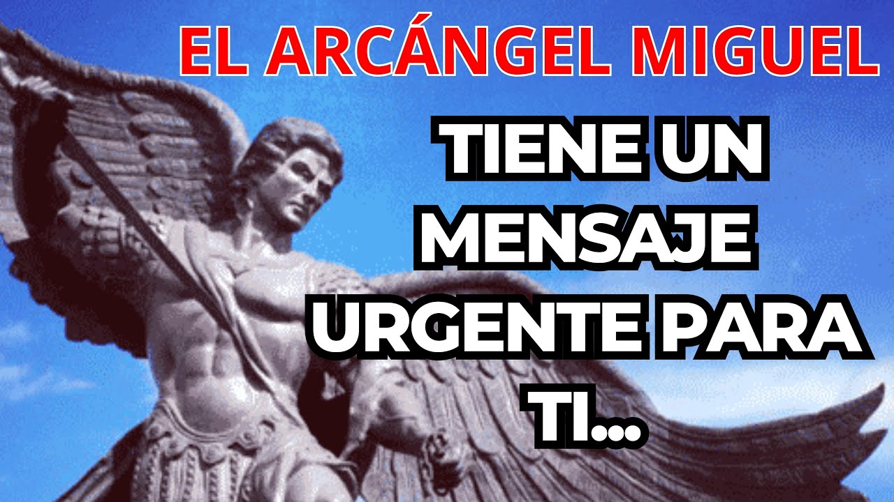 EL ARCÁNGEL MIGUEL TIENE UN MENSAJE URGENTE PARA TI...LE ADVIERTE QUE ...