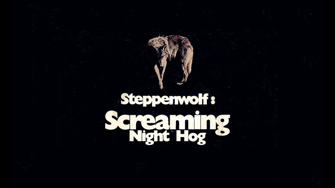 Steppenwolf - Screaming Night Hog