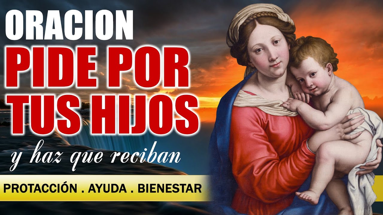 ORACION POR LOS HIJOS PARA DARLES PROTECCION, AYUDA, PAZ Y BIENESTAR ...