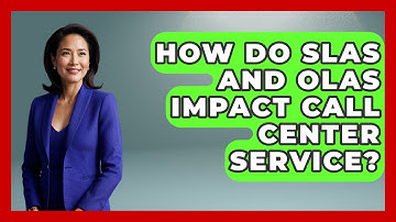 How Do SLAs And OLAs Impact Call Center Service? - Call Center Pro Strategies