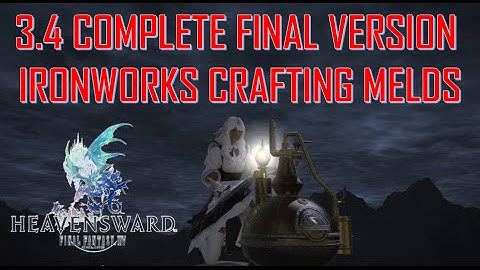 FFXIV: HW - Patch 3.4 Ironworks Crafting Melds - Final Version
